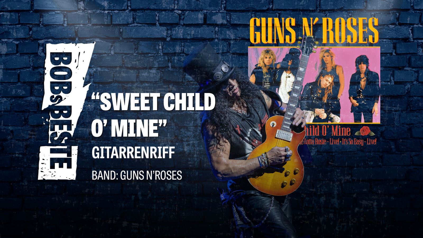 BOBs Beste in der Kategorie Gitarrenriff: "Sweet Child O' Mine" von Guns N' Roses