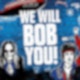 We will BOB you