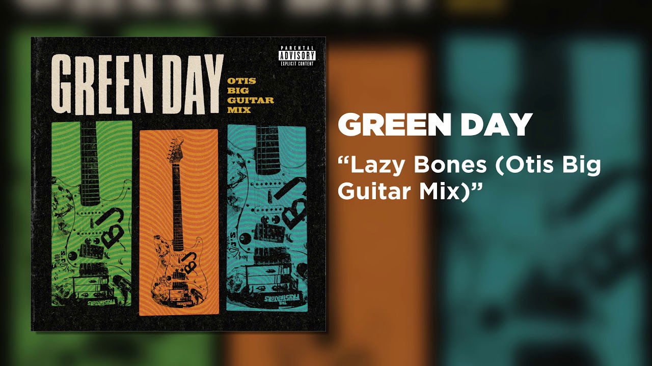 Green Day - Lazy Bones (Otis Big Guitar Mix) [Official Audio]