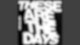 These Are The Days