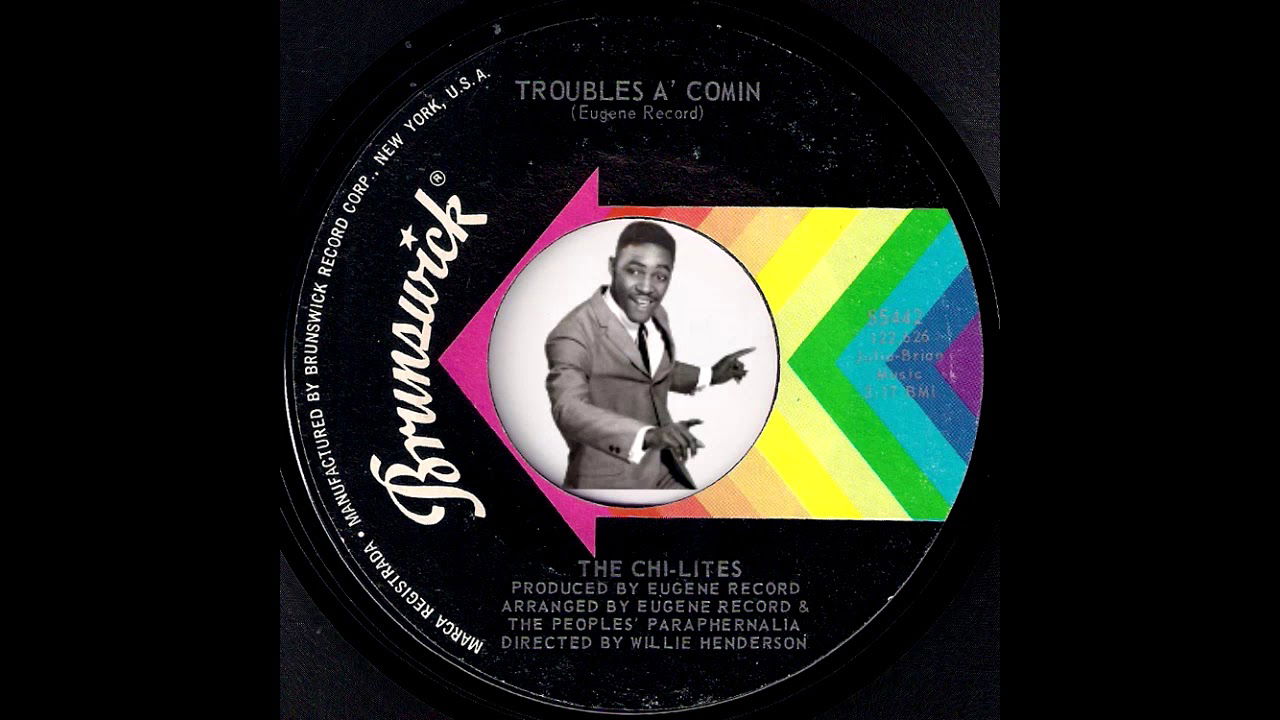 The Chi-Lites - Troubles A' Comin [Brunswick] 1970 Soul 45