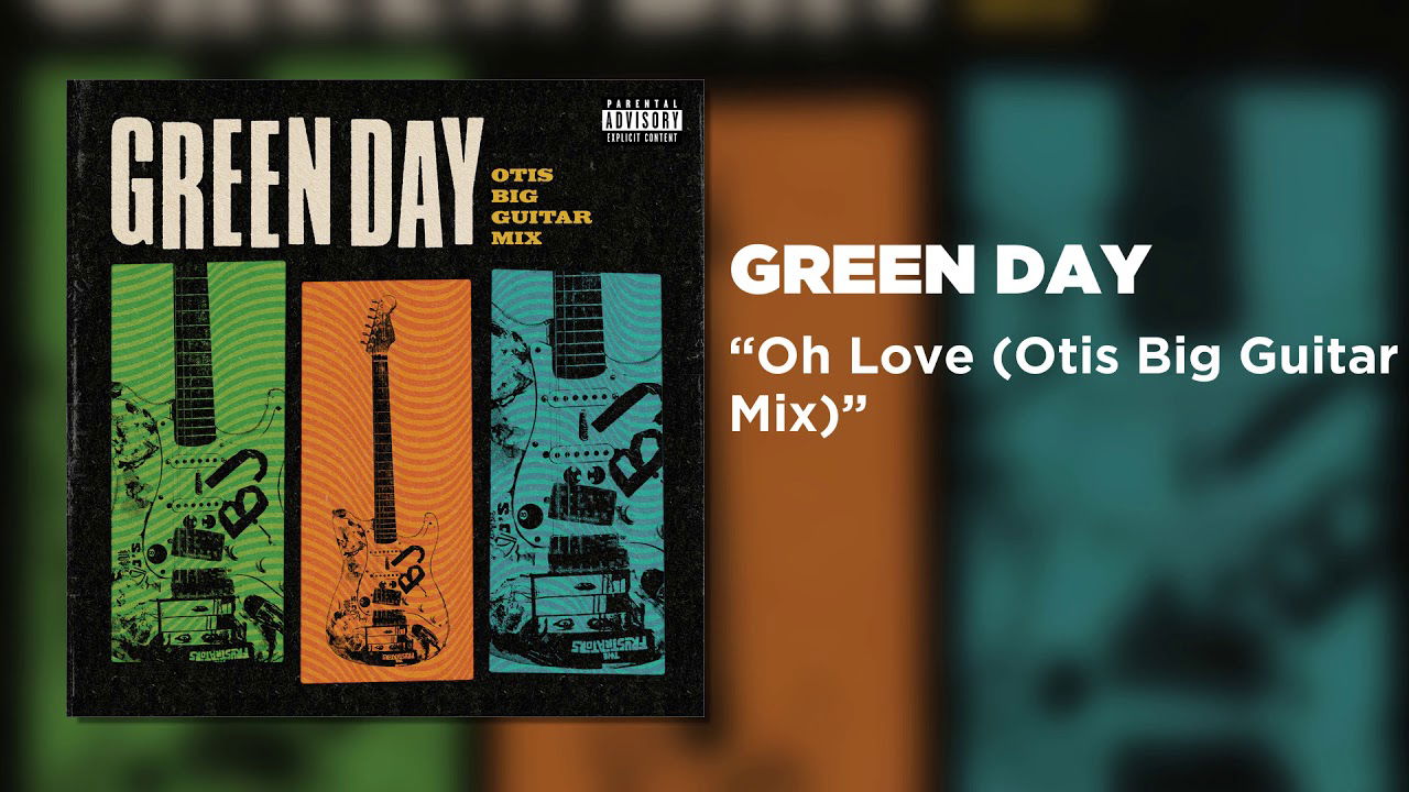 Green Day - Oh Love (Otis Big Guitar Mix) [Official Audio]