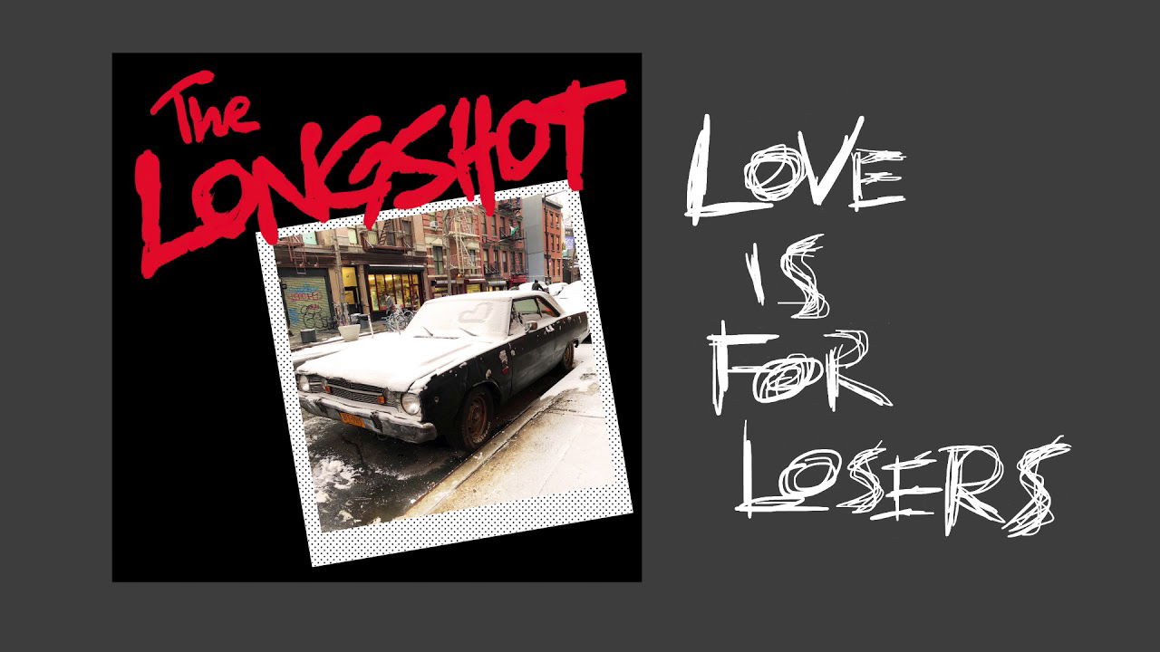 The Longshot - Love Is For Losers