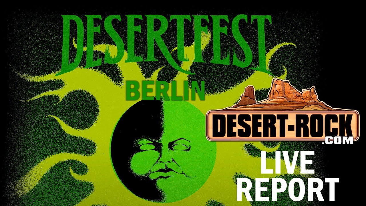 Desertfest Berlin 2023 - Video report [Desert-Rock.com]