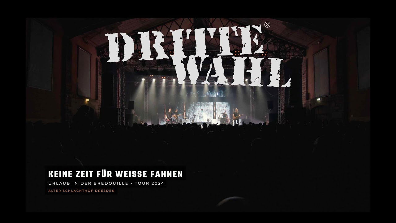 DRITTE WAHL - Keine Zeit für weiße Fahnen - live in Dresden 2024 (Offizielles Live Video)