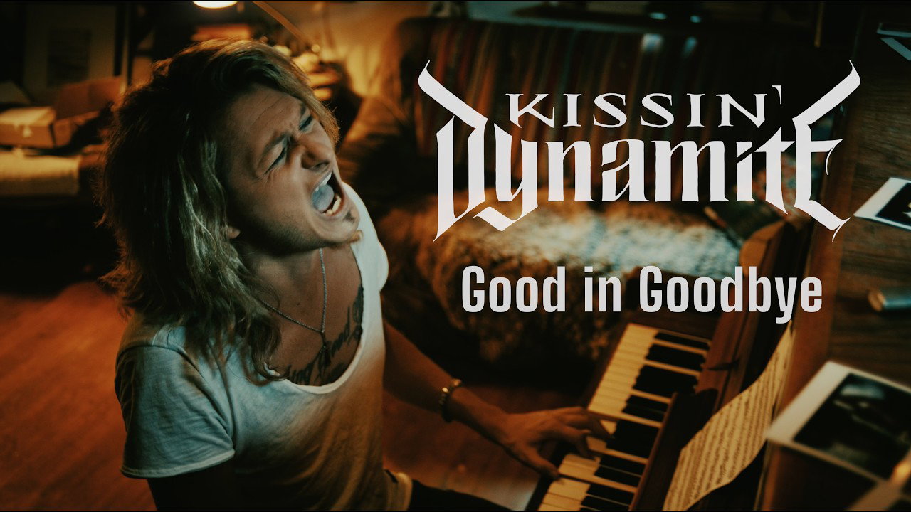 KISSIN' DYNAMITE - GOOD IN GOODBYE - official music video