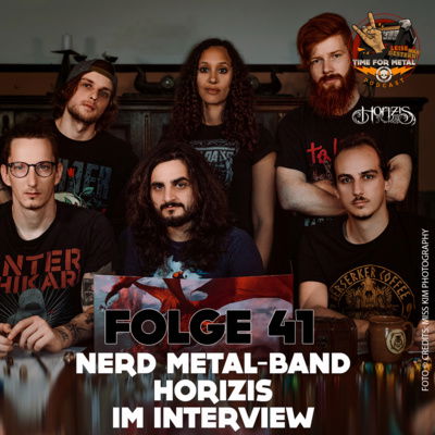 Folge 41 - Horizis, eine Nerd Metal-Band im Interview und Themenroulette