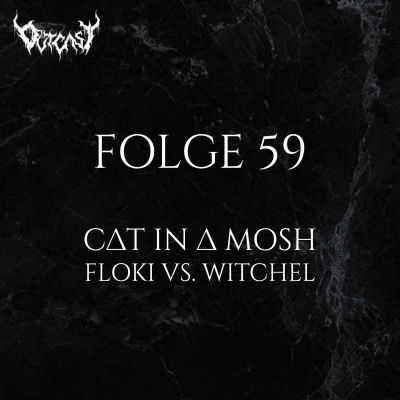 Cat in a Mosh - Floki vs. Witchel | Folge 59