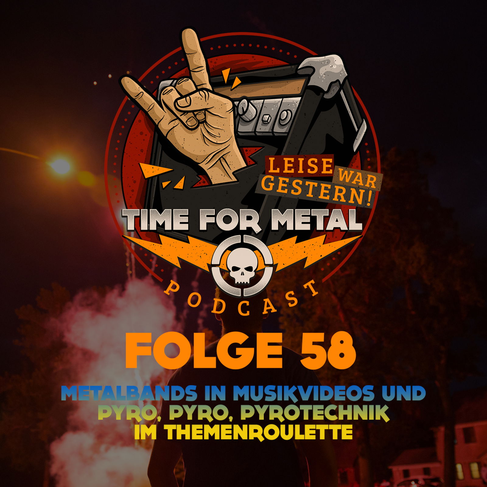 Folge 58 - Metal Bands in Musikvideos und Pyro, Pyro, Pyrotechnik im Themenroulette
