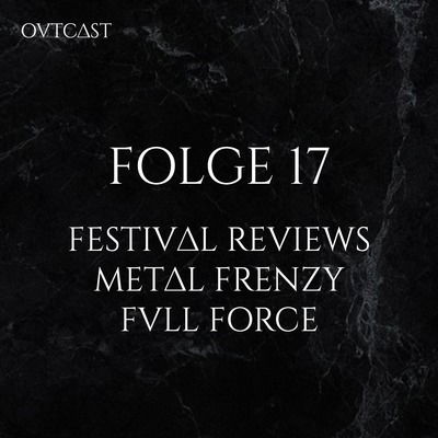 Folge 17 | Festival Reviews | Metal Frenzy + Full Force