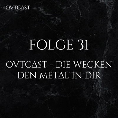 Folge 31 | OVTCAST - Die wecken den Metal in dir