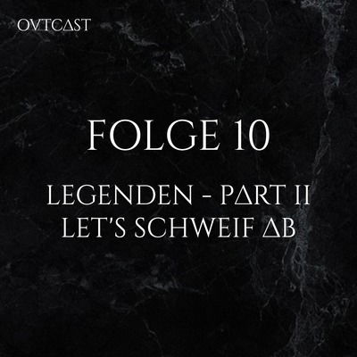 Folge 10 | Legenden – Part II | Let’s schweif ab