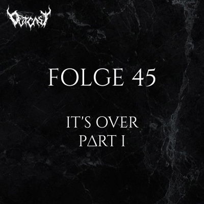 It's Over - Part I | Folge 45