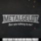 Metalgelöt: Der Metal-Talk