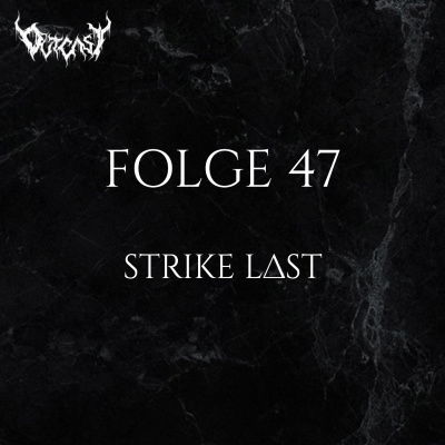 Strike Last | Folge 47