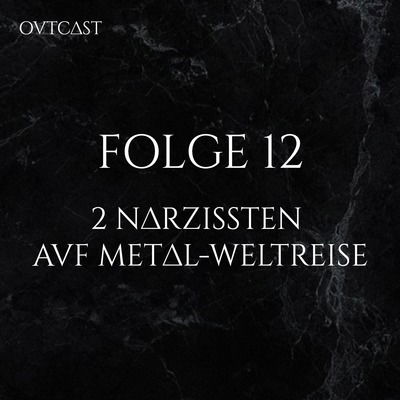 Folge 12 | 2 Narzissten auf Metal-Weltreise