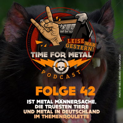 Folge 42 - Ist Metal Männersache, Die Truesten Tiere und Metal in Deutschland im Themenroulette
